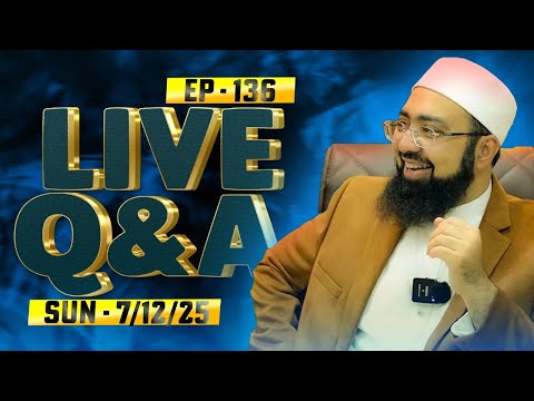 EP: 136 || Live Q&A || Dr. Mufti Yasir Nadeem Al Wajidi ||