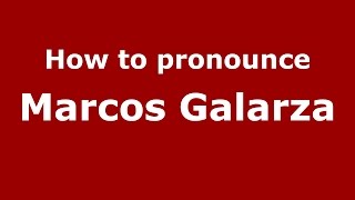 How to pronounce Marcos Galarza