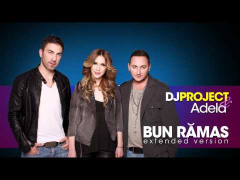 DJ Project & Adela Popescu - Bun Ramas (Official Extended Version)
