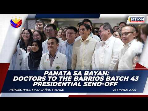 Panata sa Bayan: Doctors to the Barrios Batch 43 Presidential Send-off