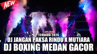Download lagu DJ BOXING MEDAN GACOR !! DJ JANGAN PAKSA RINDU X MUTIARA VIRAL JUNGLE DUTCH FULL BASS TERBARU 2026 mp3 Download lagu DJ BOXING MEDAN GACOR !! DJ JANGAN PAKSA RINDU X MUTIARA VIRAL JUNGLE DUTCH FULL BASS TERBARU 2026 mp3