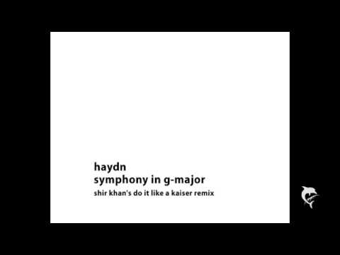 Haydn - Symphony in G-major (Shir Khan's Remix)
