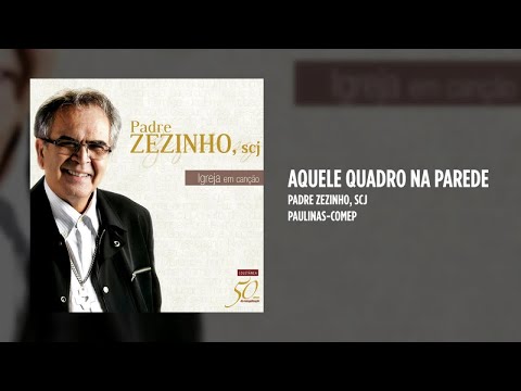Aquele Quadro Na Parede - Padre Zezinho