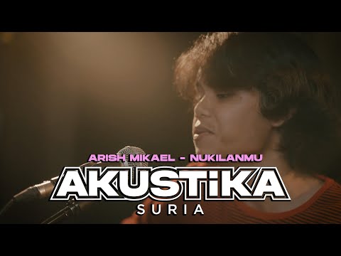 Arish Mikael - Nukilanmu (LIVE) #AkustikaSuria
