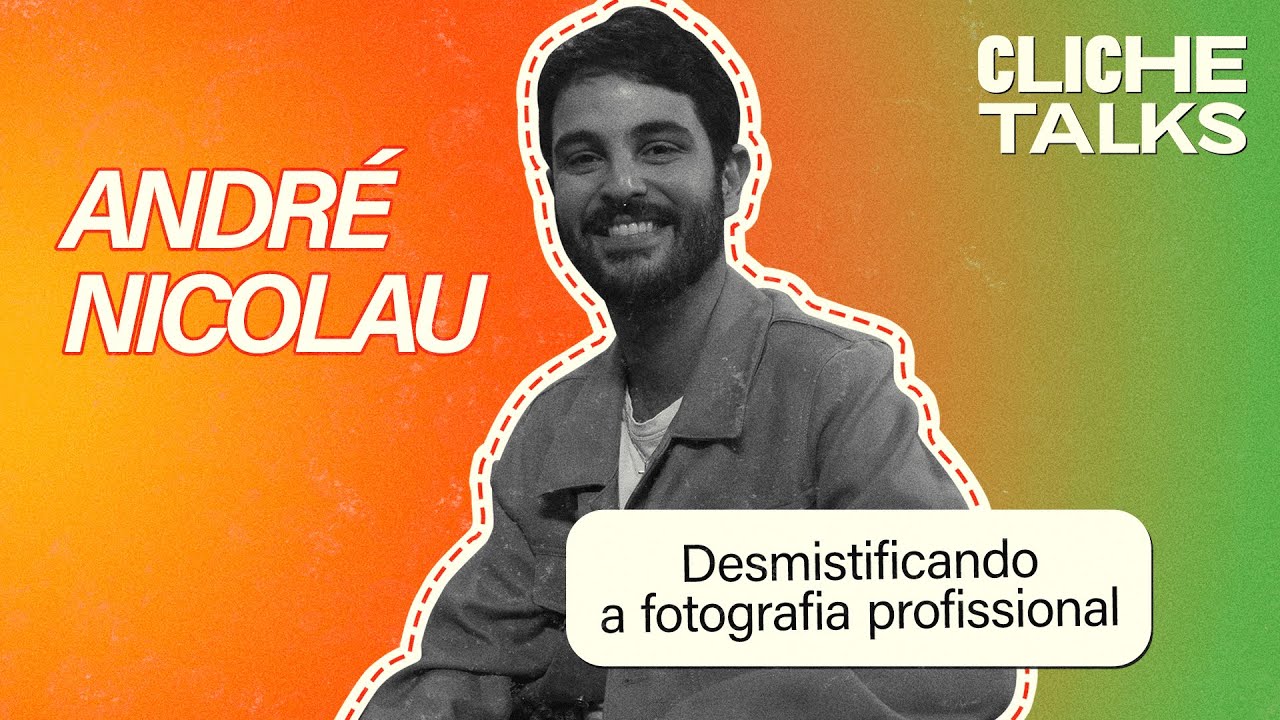 Desmistificando a fotografia profissional com Andre Nicolau | Cliche Talks #Ep25
