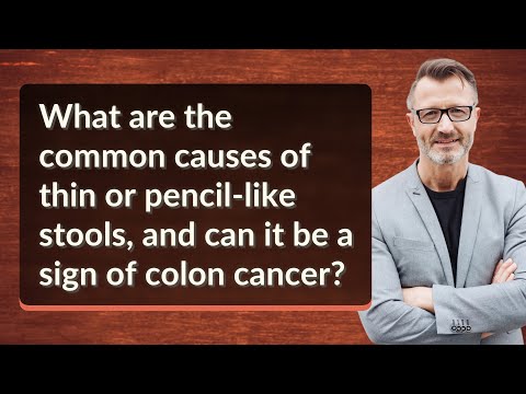 What are the common causes of thin or pencil-like stools, and can it be a sign of colon cancer?