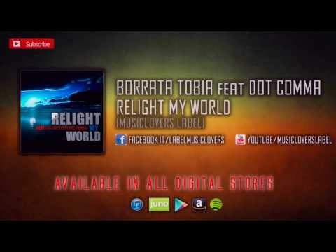Borrata Tobia Feat Dot Comma - Relight My World