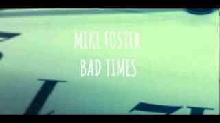 Mike Foster - Bad Times