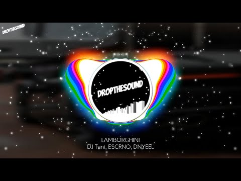 DJ Tani, ESCRNØ, DNYEEL - LAMBORGHINI