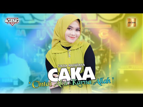 Nazia Marwiana ft Ageng Music - CAKA (Cintai Aku Karna Allah) (Official Live Music)