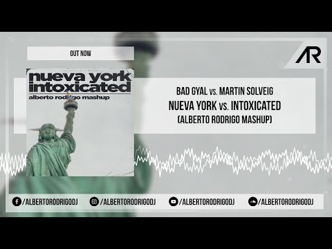 Nueva York vs. Intoxicated (Alberto Rodrigo Mashup) - Bad Gyal vs. Martin Solveig