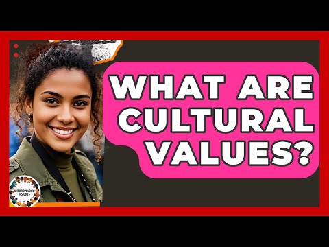 What Are Cultural Values? - Anthropology Insights