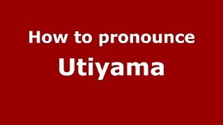How to pronounce Utiyama
