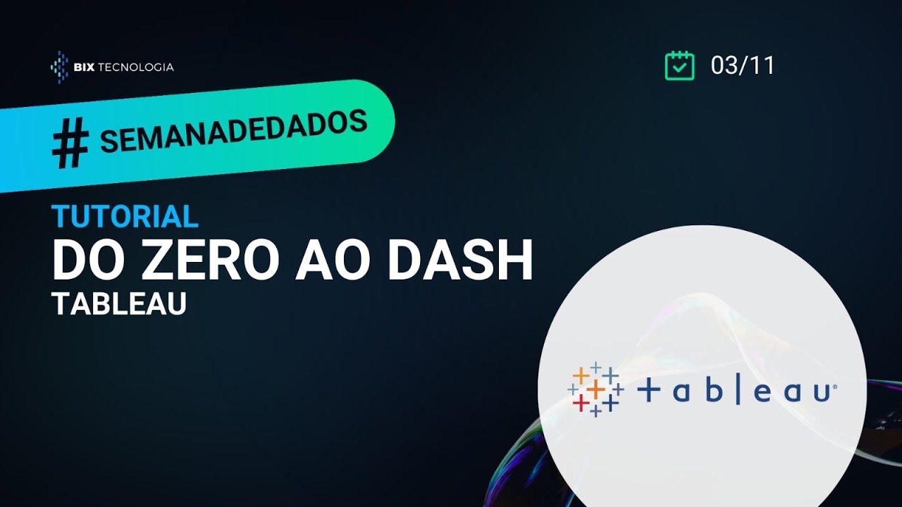 Tutorial do zero ao dash: Tableau | Semana de Dados 2024
