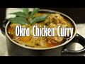 My Pappa S Special Okra Chicken Curry Nadan Vendakka Kozhi Curry English