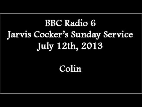 (2013/07/12) BBC 6 Music, Sunday Service, Colin