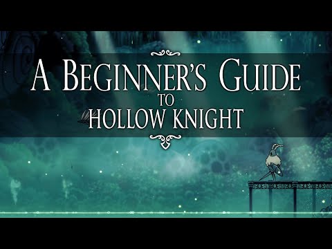 Hollow Knight ► The Ultimate Starter Guide