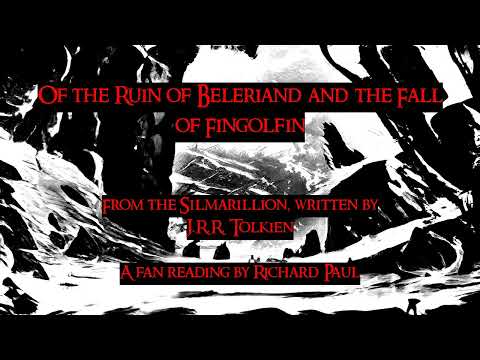 'Of the Ruin of Beleriand and the Fall of Fingolfin' from The Silmarillion, a fan reading.