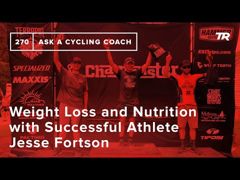 Weight Loss and Nutrition Tips with Successful Athlete Jesse Fortson – Ask a Cycling Coach 270