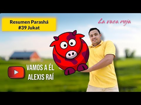 Resumen Parashá 39 Jukat /  Vamos a él // Alexis Raí