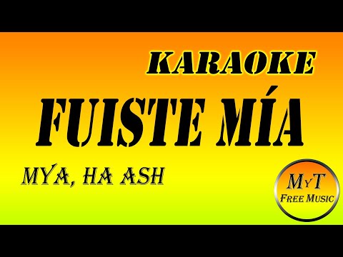 MYA, HA ASH - Fuiste Mía - Karaoke / Instrumental / Letra / Lyrics