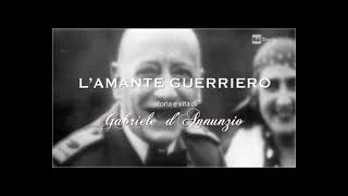 L'amante Guerriero, Storia e Vita di Gabriele D'Annunzio - RAI Storia