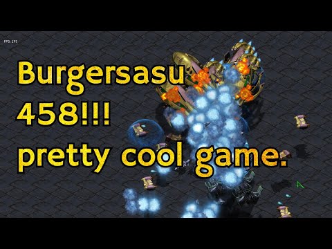 458!!! vs Burgersasu play a pretty cool Protoss vs Terran game!