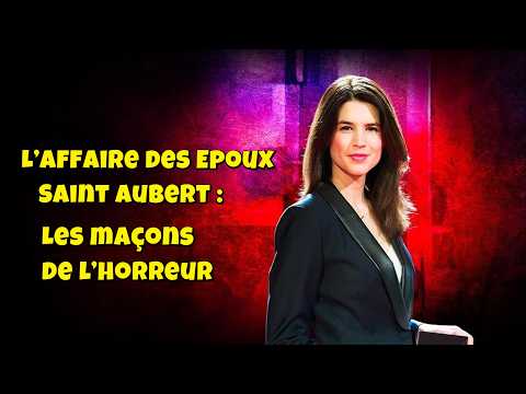 Chroniques criminelles 🔥👮 L’affaire des Epoux Saint Aubert : Les maçons de l’horreur