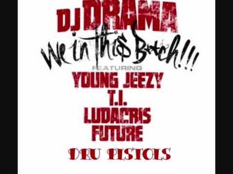 DJ DRAMA - WE IN THIS BITCH FT YOUNG JEEZY, T.I, LUDACRIS, FUTURE & DRU PISTOLS (REMIX) 2012
