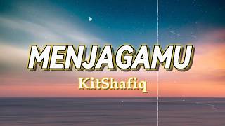 Download lagu Kit Shafiq - Menjagamu (Lirik Lagu) mp3