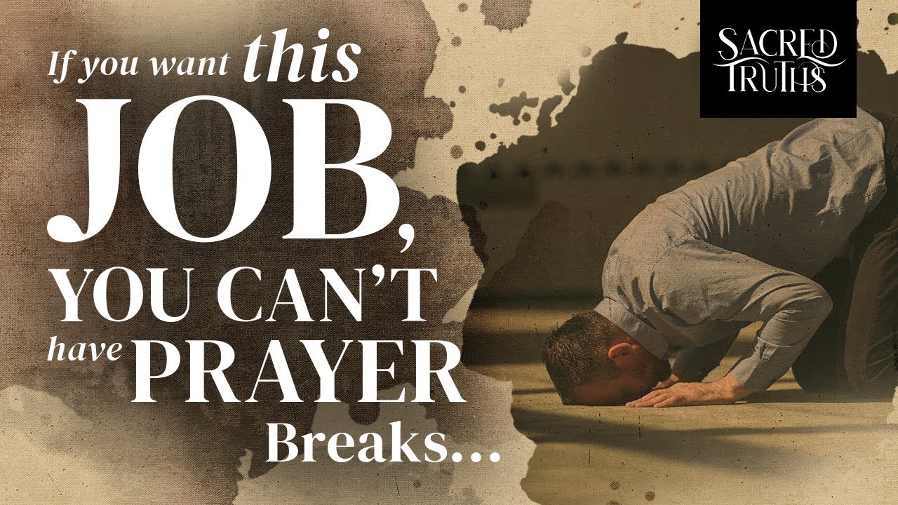 5. If you want this Job you can't have Prayer breaks...