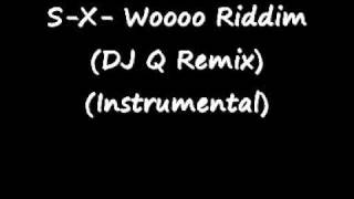 S-X - Woooo Riddim (DJ Q Remix)