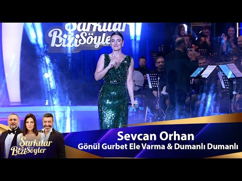 Sevcan Orhan - GÖNÜL GURBET ELE VARMA & DUMANLI DUMANLI