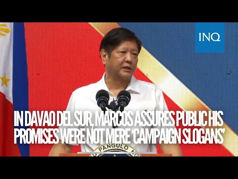 In Davao del Sur, Marcos assures public his promises were not mere ‘campaign slogans’