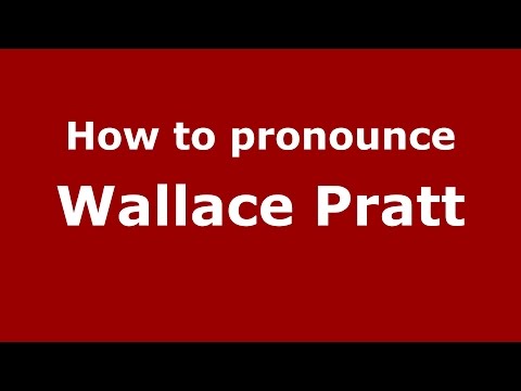 How to pronounce Wallace Pratt (American English/US)  - PronounceNames.com