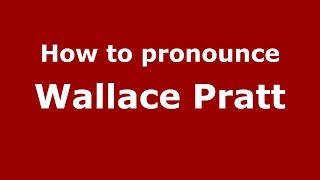How to pronounce Wallace Pratt