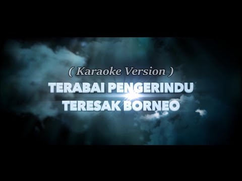 TERESAK BORNEO - Terabai Pengerindu (Karaoke Version)