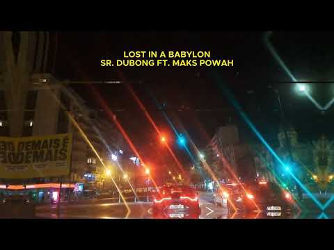 Sr. DuBong ft Maks Powah - Lost In A Babylon
