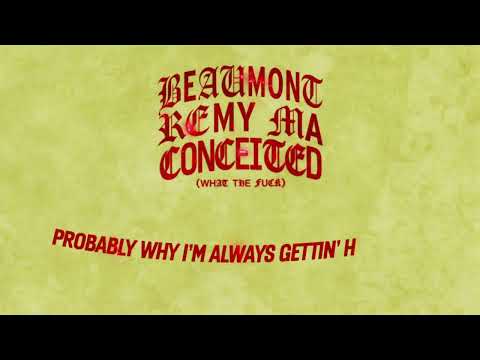 Beaumont x Remy Ma - Conceited (WTF) [Official Lyric Video]