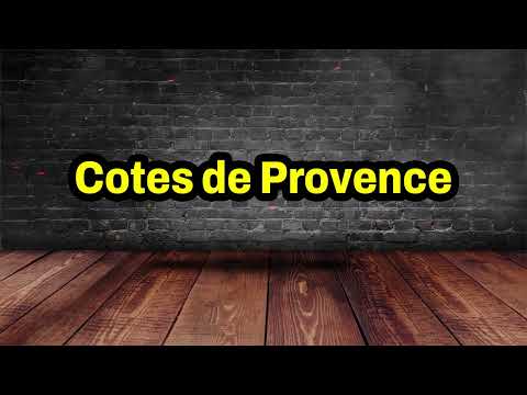 Côtes de Provence Pronunciation | How To Say Côtes de Provence