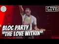 Bloc Party The Love Within LIVE