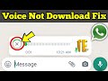 Whatsapp Voice Downloading Problem Whatsapp Voice Message Downloading Problem