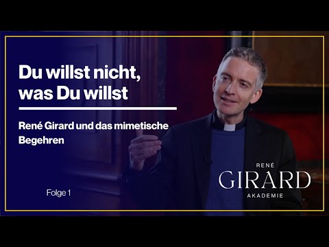 Du willst nicht, was Du willst - René Girard und das mimetische Begehren