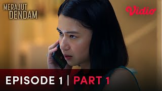 Episode 1 Part 1 | Merajut Dendam | Laura Basuki, Oka Antara, Carissa Perusset