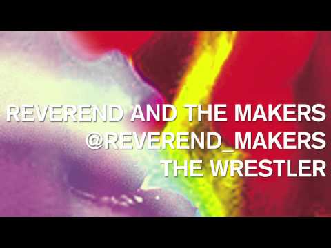 Reverend And The Makers - The Wrestler
