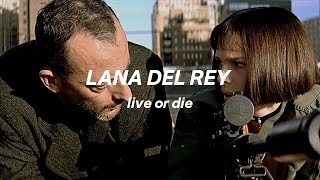 Lana Del Rey – Live or Die (l y r i c s , s u b . e s p a ñ o l)