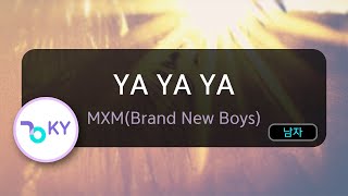 Download lagu YA YA YA - MXM(Brand New Boys) (KY.92187) / KY KARAOKE mp3