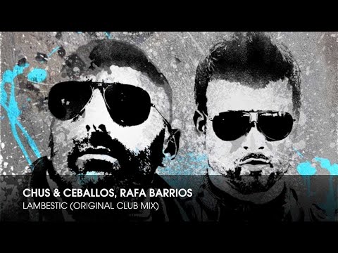 Chus & Ceballos, Rafa Barrios - Lambestic (Original Club Mix)