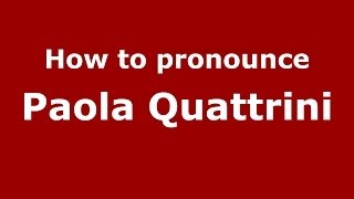 How to pronounce Paola Quattrini