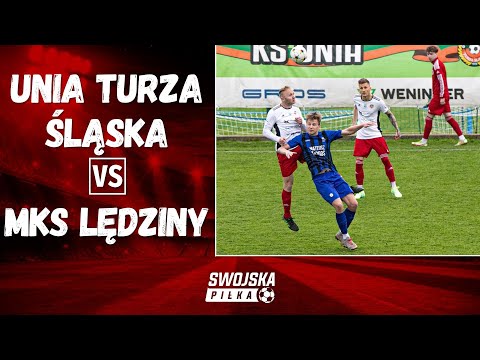 4 LIGA: UNIA TURZA ŚLĄSKA - MKS LĘDZINY (SKRÓT MECZU)